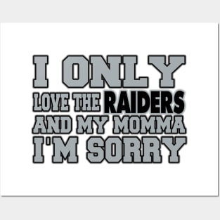 Only Love the Raiders and My Momma! Posters and Art